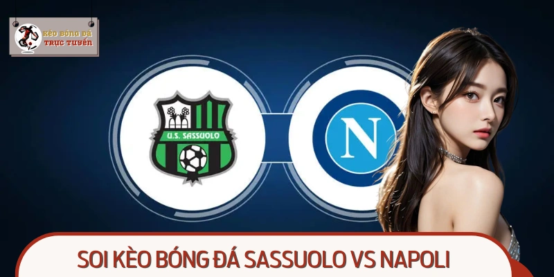 Sassuolo Vs Napoli - Soi Kèo Bóng Đá Trực Tuyến Cực Chuẩn