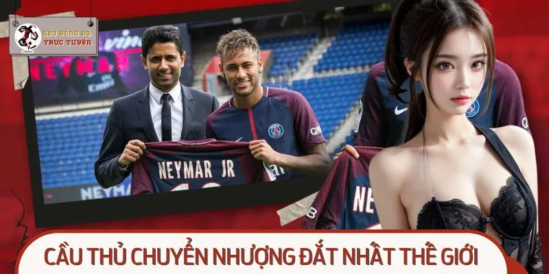 Cầu Thủ Chuyển Nhượng Đắt Nhất Thế Giới - 5 Cái Tên Đình Đám