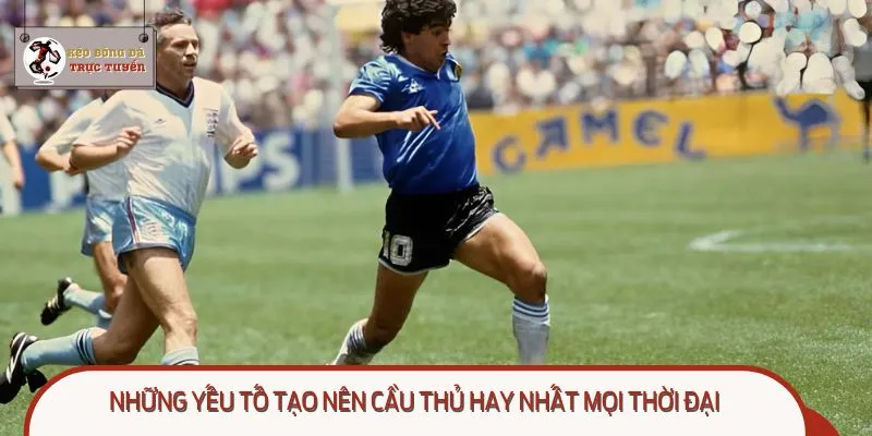 Cầu thủ hay nhất mọi thời đại có khả năng xử lý bóng điêu luyện