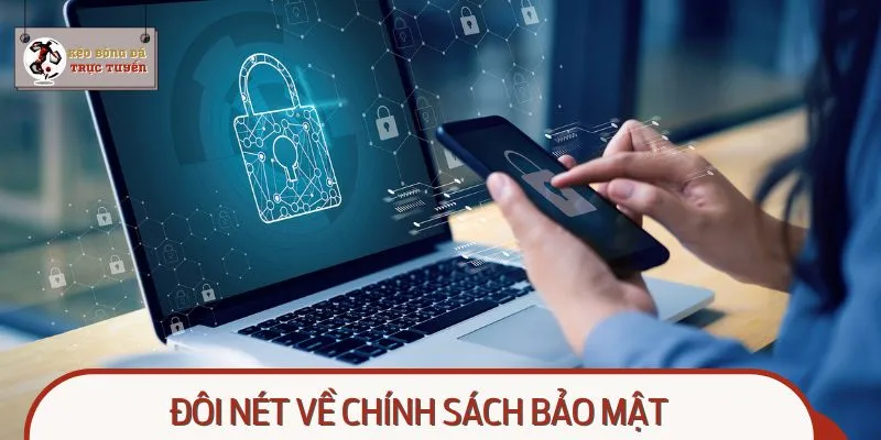 Chính sách bảo mật tại hệ thống được nhiều người chơi quan tâm
