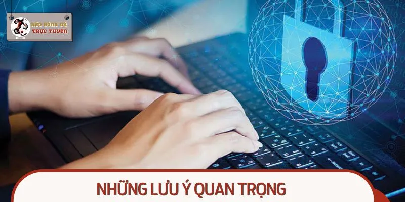 Bỏ túi thông tin quan trọng để bảo mật tài khoản cá cược
