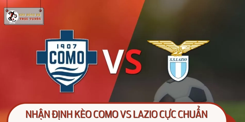 Nhận định kèo Como vs Lazio
