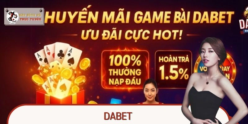 Dabet - Khám Phá Ưu Đãi Độc Quyền Tại Nền Tảng Minh Bạch