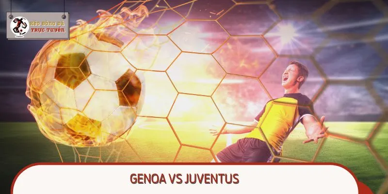 Genoa Vs Juventus | Soi Kèo Bóng Đá Ý Ngày 31/08/2025
