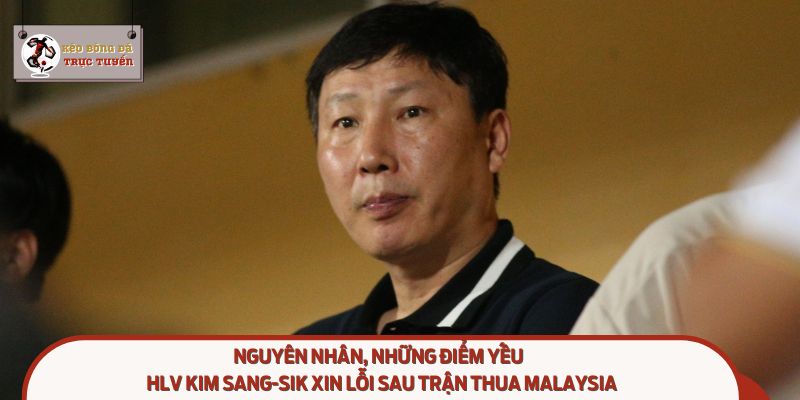 HLV Kim Sang-sik xin lỗi sau trận thua Malaysia, quyết tâm giành lại niềm tin