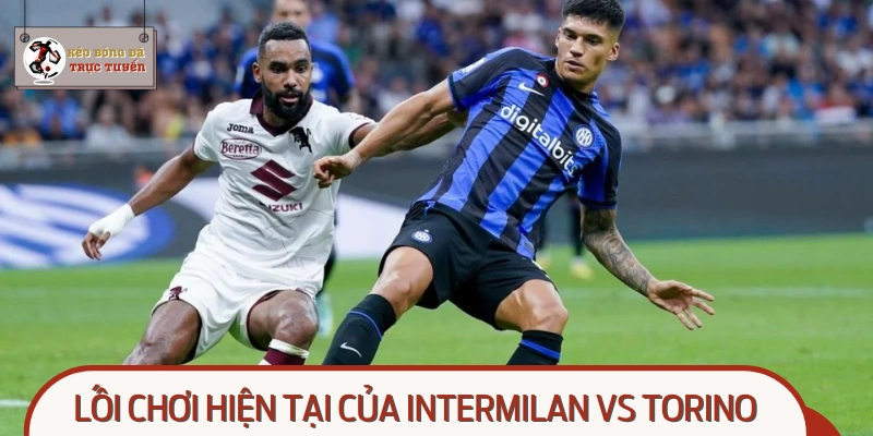 Review nhanh về lối chơi của InterMilan vs Torino