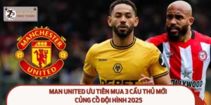 Man United Ưu Tiên Mua 3 Cầu Thủ Mới: Củng Cố Đội Hình 2025