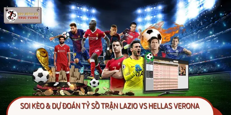 Soi kèo và nhận định kết quả Lazio vs Hellas Verona vòng 3