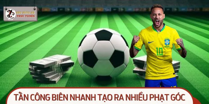 Tấn công biên nhanh tạo ra nhiều phạt góc