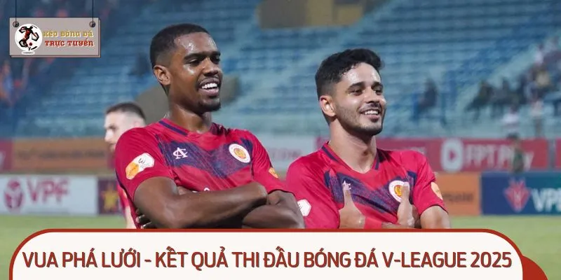 Vua phá lưới - Kết quả thi đấu bóng đá V-League 2025